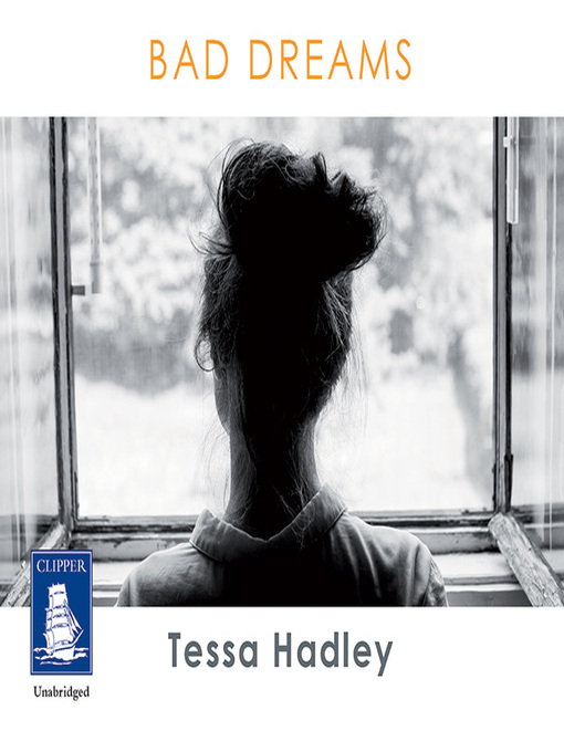 Title details for Bad Dreams and Other Stories by Tessa Hadley - Available